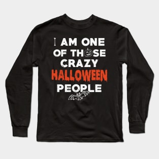 I Am One of Those Crazy Halloween People Long Sleeve T-Shirt